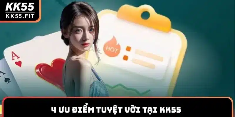 4 ưu điểm tuyệt vời tại KK55