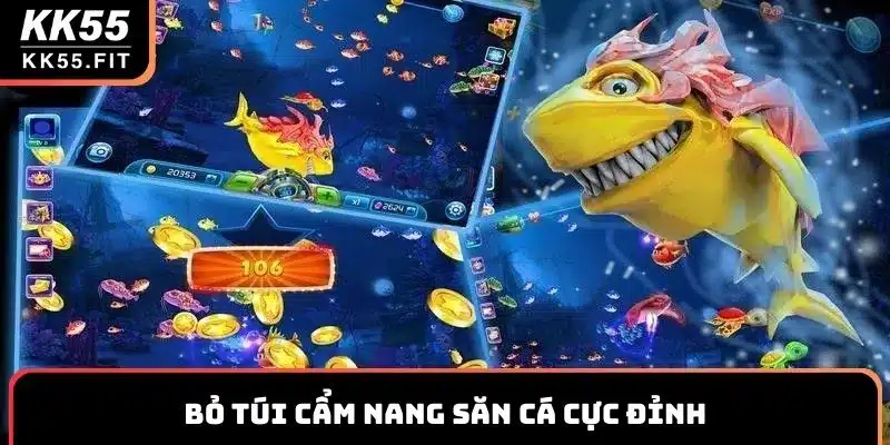 Bỏ túi cẩm nang săn cá cực đỉnh
