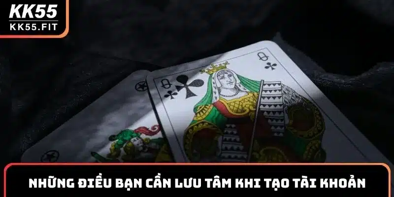 Những điều bạn cần lưu tâm khi tạo tài khoản