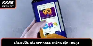 Các Bước Tải App KK55 Sở Hữu Ứng Dụng Trên Điện Thoại