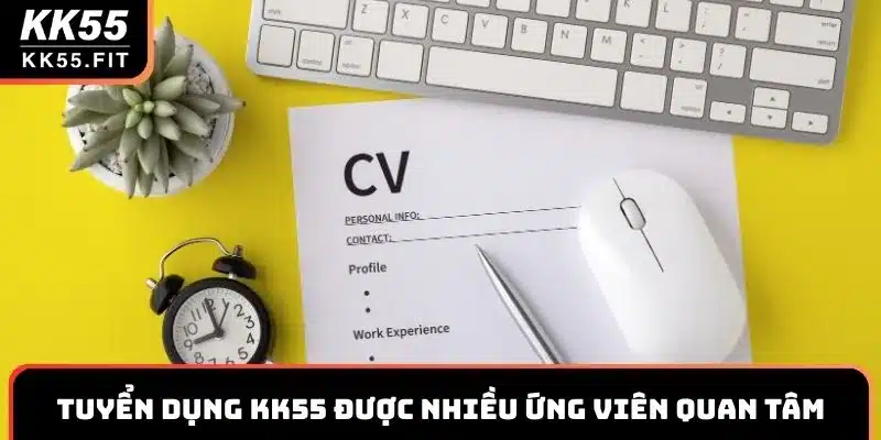 Cụ thể về tin tuyển dụng KK55 được nhiều ứng viên quan tâm