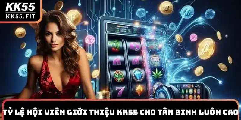 Tỷ lệ hội viên giới thiệu KK55 cho tân binh luôn cao